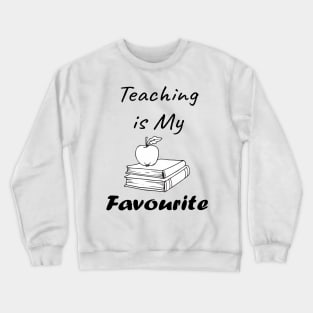 Teaching is My Favourite ,Book Lover Gift,Teacher Gift. Crewneck Sweatshirt